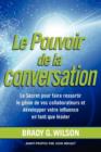 Image for Le Pouvoir De La Conversation : Le Secret Pour Faire Ressortir Le Genie De Vos Collaborateurs Et Developper Votre Influence En Tant Que Leader