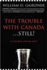 Image for The Trouble with Canada ... Still! A Citizen Speaks Out