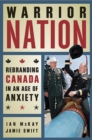 Image for Warrior Nation? : Rebranding Canada in a Fearful Age