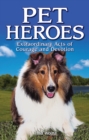 Image for Pet Heroes : Extraordinary Acts of Courage and Devotion