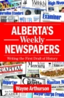 Image for Alberta&#39;s Weekly Newspapers : Writing the First Draft of History