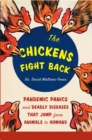 Image for The Chickens Fight Back: Pandemic Panics and Deadly Diseases That Jump from Animals to Humans