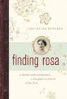 Image for Finding Rosa: A Mother with Alzheimer s, a Daughter in Search of the Past