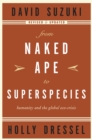 Image for From Naked Ape to Superspecies: Humanity and the Global Eco-Crisis