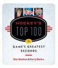 Image for Hockey&#39;s Top 100: The Game&#39;s Greatest Records