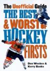 Image for The Best and Worst of Hockey&#39;s Firsts: The Unofficial Guide