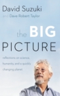 Image for The Big Picture: Reflections on Science, Humanity, and a Quickly Changing Planet