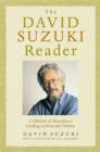 Image for The David Suzuki Reader: A Lifetime of Ideas from a Leading Activist and Thinker