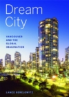 Image for Dream city: Vancouver and the global imagination