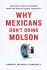 Image for Why Mexicans Don&#39;t Drink Molson: Rescuing Canadian Business From the Suds of Global Obscurity