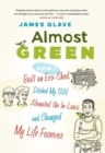Image for Almost Green: How I Built an Eco-Shed, Ditched My SUV, Alienated the In-Laws, and Changed My Life Forever