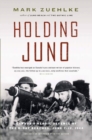 Image for Holding Juno: Canada s Heroic Defence of the D-Day Beaches: June 7-12, 1944