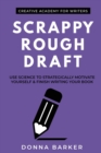 Image for Scrappy Rough Draft : Use science to strategically motivate yourself &amp; finish writing your book