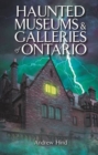 Image for Haunted Museums &amp; Galleries of Ontario