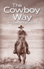 Image for Cowboy Way, The : Wisdom, Wit and Lore