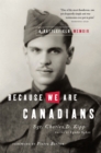 Image for Because We Are Canadians: A Battlefield Memoir