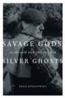 Image for Savage gods, silver ghosts: in the wild with Ted Hughes