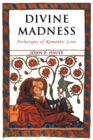 Image for Divine Madness : Archetypes of Romantic Love
