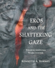 Image for Eros and the Shattering Gaze : Transcending Narcissism