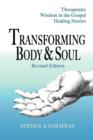 Image for Transforming Body &amp; Soul : Therapeutic Wisdom in the Gospel Healing Stories