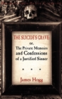 Image for The Suicide&#39;s Grave : or, The Private Memoirs and Confessions of a Justified Sinner