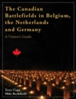 Image for The Canadian battlefields in Belgium, the Netherlands and Germany  : a visitor&#39;s guide