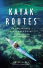 Image for Kayak Routes of the Pacific Northwest Coast: From Northern Oregon to British Columbia&#39;s North Coast