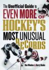 Image for The Unofficial Guide to Even More of Hockey&#39;s Most Unusual Records