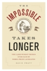 Image for Impossible Takes Longer: The 1001 Wisest Things Ever Said by Nobel Prize Winners