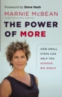 Image for The Power of More: How Small Steps Can Help You Achieve Big Goals