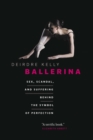 Image for Ballerina : Sex, Scandal, and Suffering Behind the Symbol of Perfection