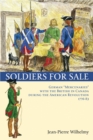 Image for Soldiers for Sale : German &quot;Mercenaries&quot; with the British in Canada during the American Revolution (1776-83)