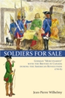 Image for Soldiers for sale: German &quot;mercenaries&quot; with the British in Canada during the American Revolution (1776-83)