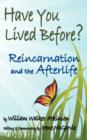 Image for Have You Lived Before? Reincarnation and the Afterlife.
