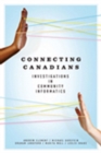 Image for Connecting Canadians : Investigations in Community Informatics