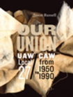 Image for Our Union : UAW/CAW Local 27 from 1950 to 1990