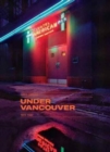Image for Greg Girard: Under Vancouver 1972-1982