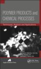 Image for Polymer products and chemical processes  : techniques, analysis, and applications
