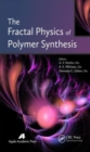 Image for The Fractal Physics of Polymer Synthesis