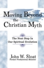 Image for Moving Beyond the Christian Myth : The Next Step in Our Spiritual Evolution