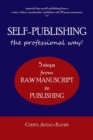 Image for SELF-PUBLISHING--the professional way! : 5-Steps from RAW MANUSCRIPT to PUBLISHING