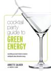 Image for Cocktail party guide to green energy  : everything you need to know to converse intelligently about alternative energy