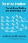 Image for Bastille Nation : French Penal Politics and the Punitive Turn