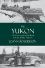 Image for Yukon : Life Between the Gold Rush &amp; the Alaska Highway