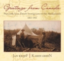 Image for Greetings from Canada : Postcards from Dutch Immigrants to the Netherlands 1884-1915