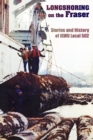 Image for Longshoring on the Fraser : Stories and History of ILWU Local 502