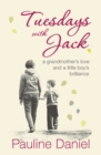 Image for Tuesdays with Jack  : a grandmother&#39;s love and a little boy&#39;s brilliance