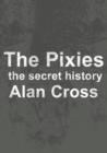 Image for Pixies: the secret history