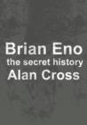 Image for Brian Eno: the secret history