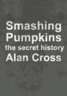 Image for Smashing Pumpkins: the secret history
